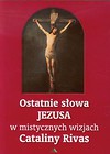 Ostatnie słowa Jezusa w mistycznych wizjach Cataliny Rivas