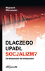 Dlaczego upadł socjalizm?