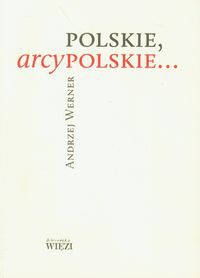Polskie, arcypolskie ...