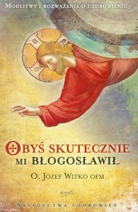 Obyś skutecznie mi błogosławił