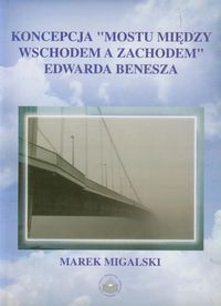 Koncepcja mostu między wschodem a zachodem Edwarda Benesza