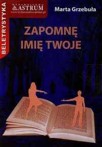 Zapomnę imię twoje