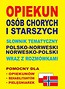 Opiekun osób chorych i starszych Słownik tematyczny polsko-norweski • norwesko-polski wraz z rozmówkami