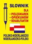 Słownik dla pielęgniarek opiekunów rehabilitantów polsko-niderlandzki niderlandzko-polski