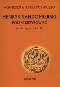 Henryk Sandomierski polski krzyżowiec (1126-1133-18.X.1166)