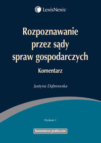 Rozpoznawanie przez sądy spraw gospodarczych Komentarz