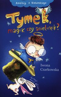 Tymek magik czy anielinek?