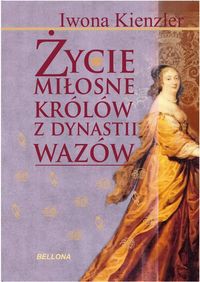 Życie miłosne królów z dynastii Wazów