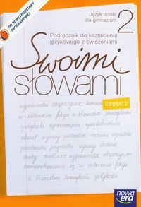 Swoimi słowami 2 podręcznik do kształcenia językowego z ćwiczeniami część 2