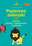 Papierowe zwierzaki czyli origami płaskie i przestrzenne z kwadratu