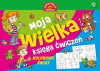 Moja wielka księga ćwiczeń Kolorowy świat