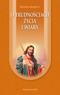 O trudnościach życia i wiary