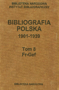 Bibliografia polska 1901-1939 Tom 8 Fr-Gef