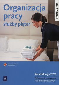 Organizacja pracy służby pięter Podręcznik do nauki zawodu Technik hotelarstwa