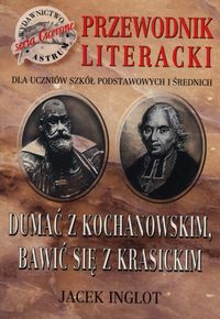 Dumać z Kochanowskim, bawić się z Krasickim