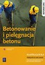 Betonowanie i pielęgnacja betonu Podręcznik