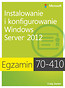 Egzamin 70-410 Instalowanie i konfigurowanie Windows Server 2012